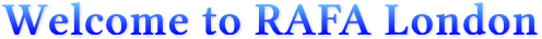 Welcome to RAFA London Welcome to RAFA London